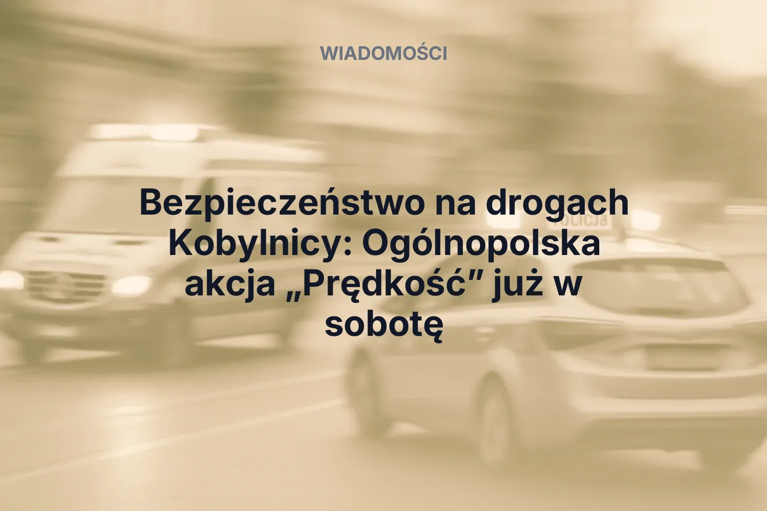 Miniatura: Bezpieczeństwo na drogach Kobylnicy: Ogólnopolska akcja „Prędkość” już w sobotę
