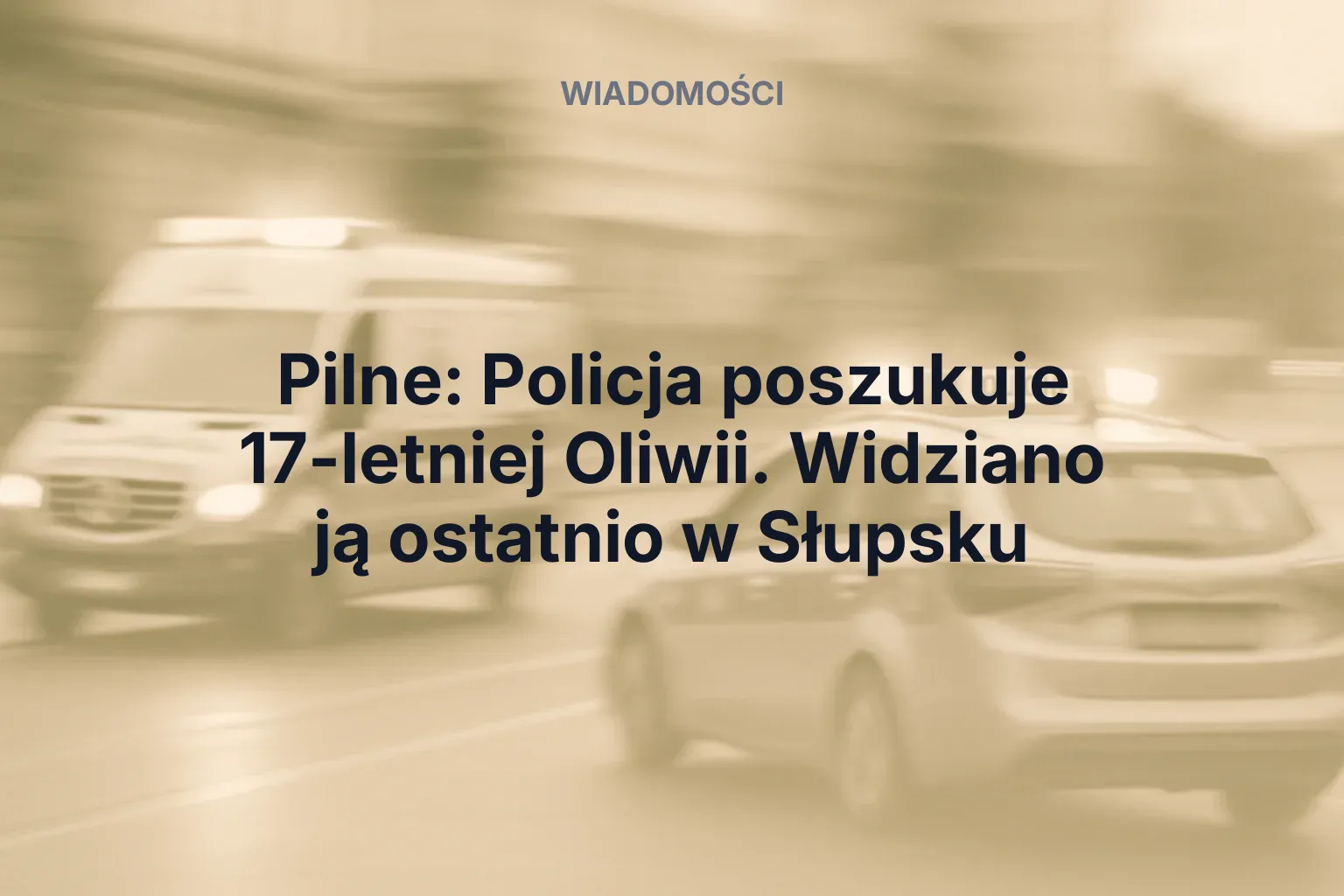 Miniatura: Pilne: Policja poszukuje 17-letniej Oliwii. Widziano ją ostatnio w Słupsku