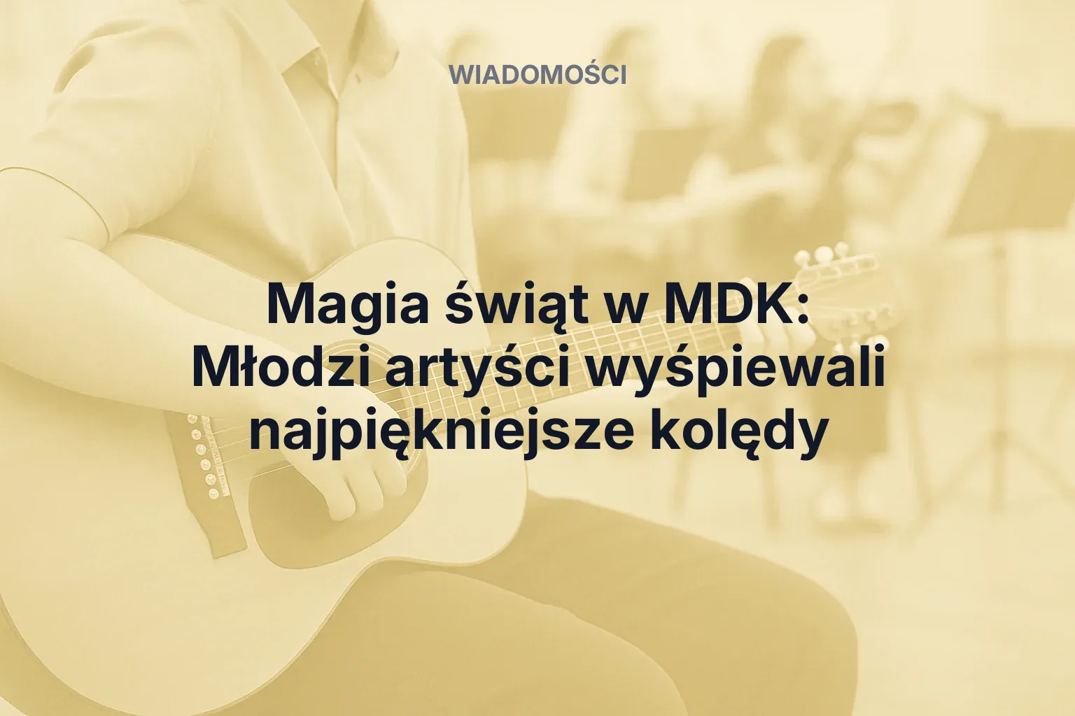 Artykuł: Magia świąt w MDK: Młodzi artyści wyśpiewali najpiękniejsze kolędy