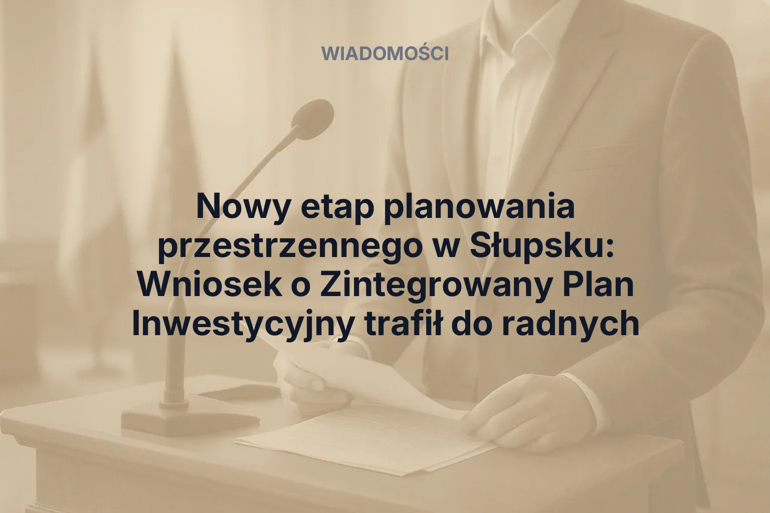 Miniatura: Nowy etap planowania przestrzennego w Słupsku: Wniosek o Zintegrowany Plan Inwestycyjny trafił do radnych