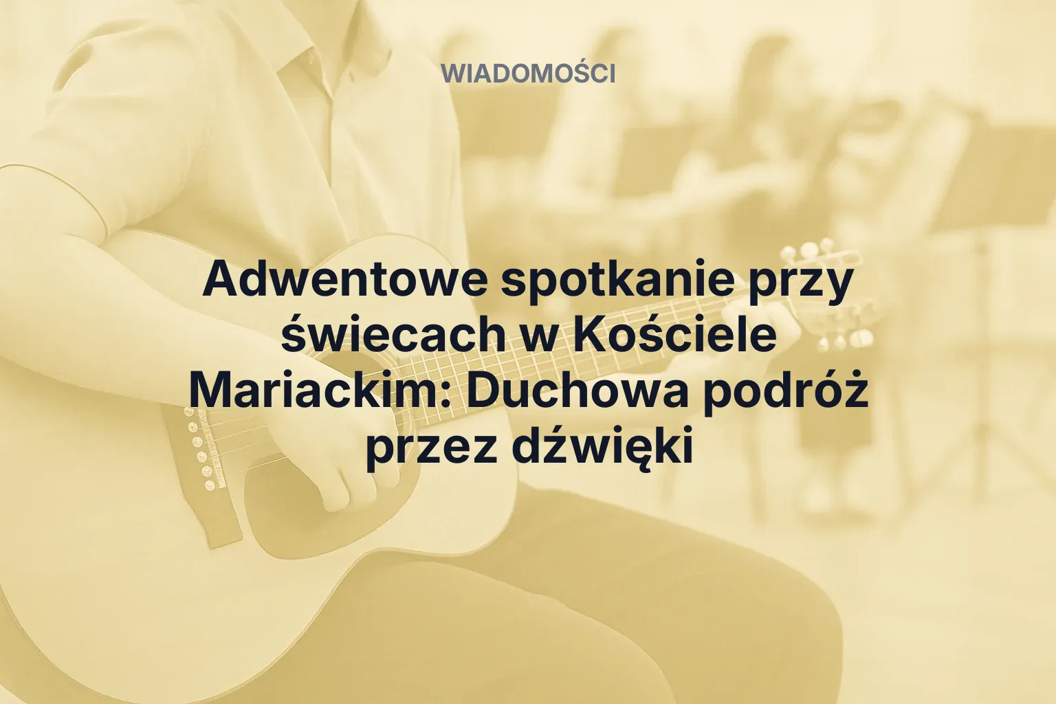 Artykuł: Adwentowe spotkanie przy świecach w Kościele Mariackim: Duchowa podróż przez dźwięki