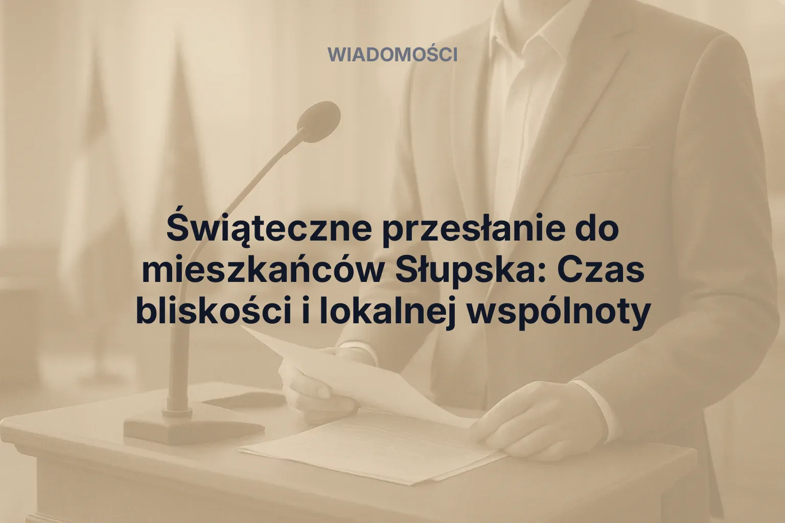 Miniatura: Świąteczne przesłanie do mieszkańców Słupska: Czas bliskości i lokalnej wspólnoty