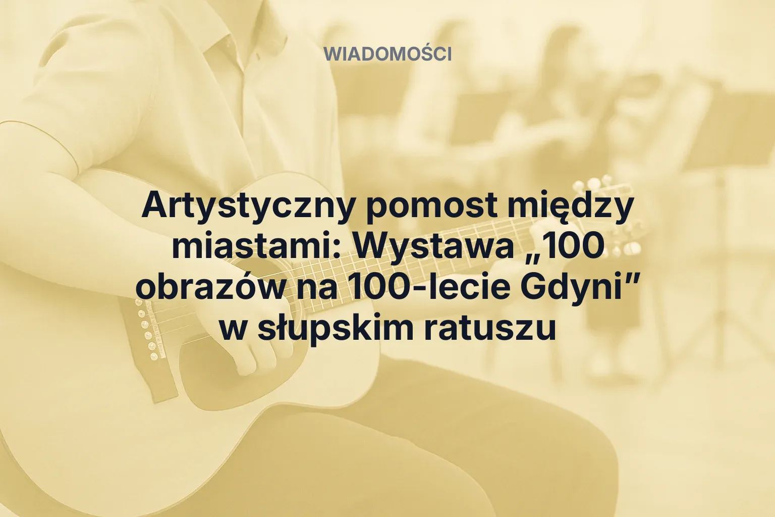 Artykuł: Artystyczny pomost między miastami: Wystawa „100 obrazów na 100-lecie Gdyni” w słupskim ratuszu