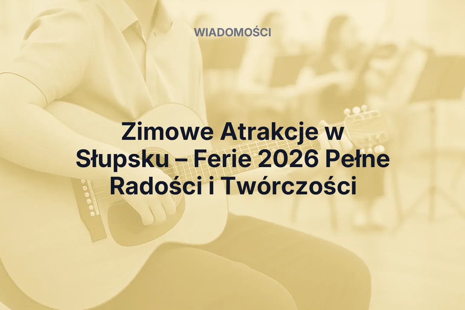 Artykuł: Zimowe Atrakcje w Słupsku – Ferie 2026 Pełne Radości i Twórczości