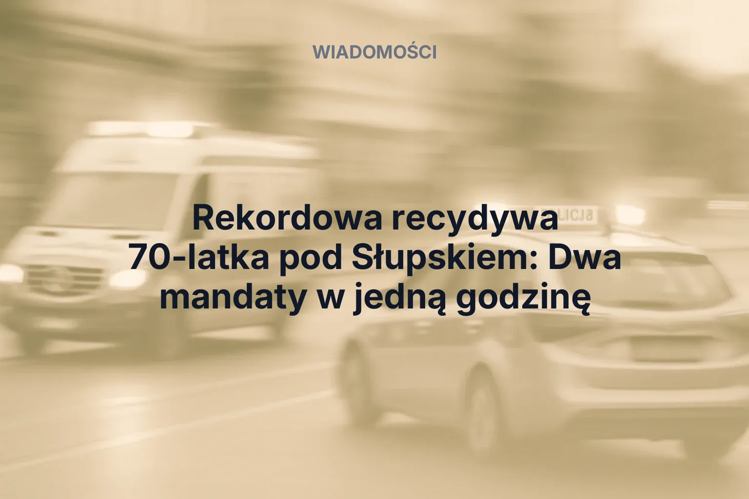 Artykuł: Rekordowa recydywa 70-latka pod Słupskiem: Dwa mandaty w jedną godzinę