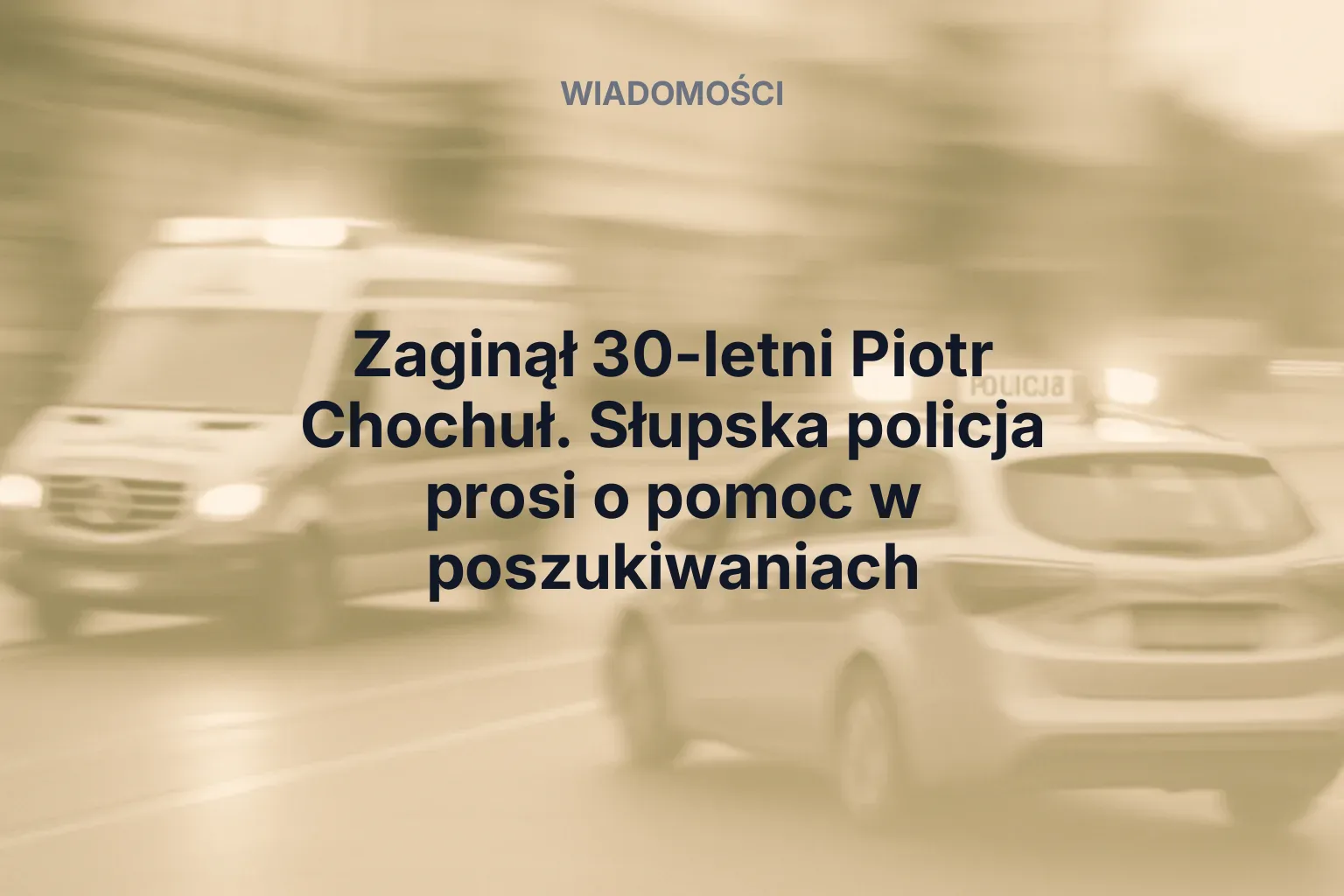 Miniatura: Zaginął 30-letni Piotr Chochuł. Słupska policja prosi o pomoc w poszukiwaniach