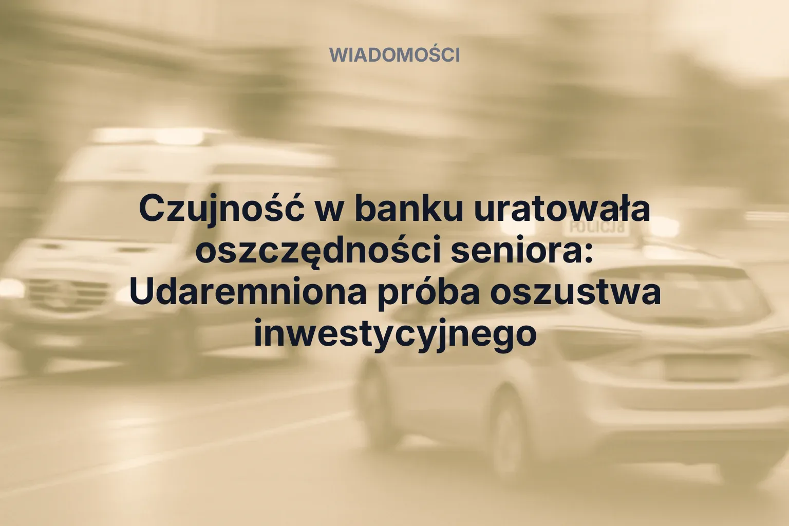 Artykuł: Czujność w banku uratowała oszczędności seniora: Udaremniona próba oszustwa inwestycyjnego