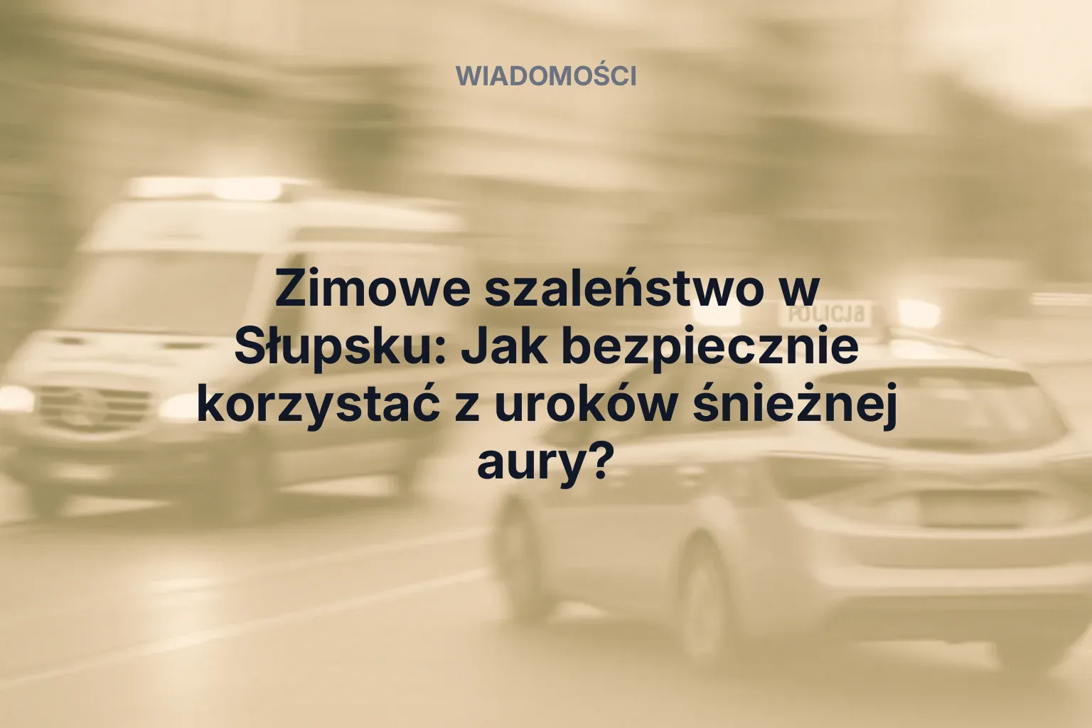 Miniatura: Zimowe szaleństwo w Słupsku: Jak bezpiecznie korzystać z uroków śnieżnej aury?