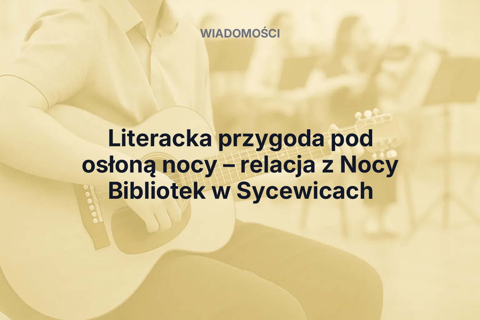 Miniatura: Literacka przygoda pod osłoną nocy – relacja z Nocy Bibliotek w Sycewicach