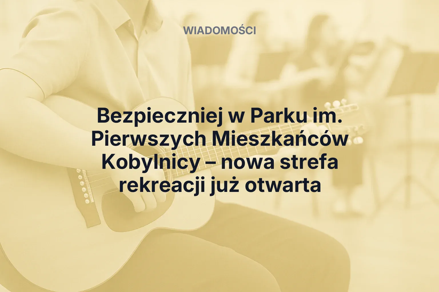 Miniatura: Bezpieczniej w Parku im. Pierwszych Mieszkańców Kobylnicy – nowa strefa rekreacji już otwarta